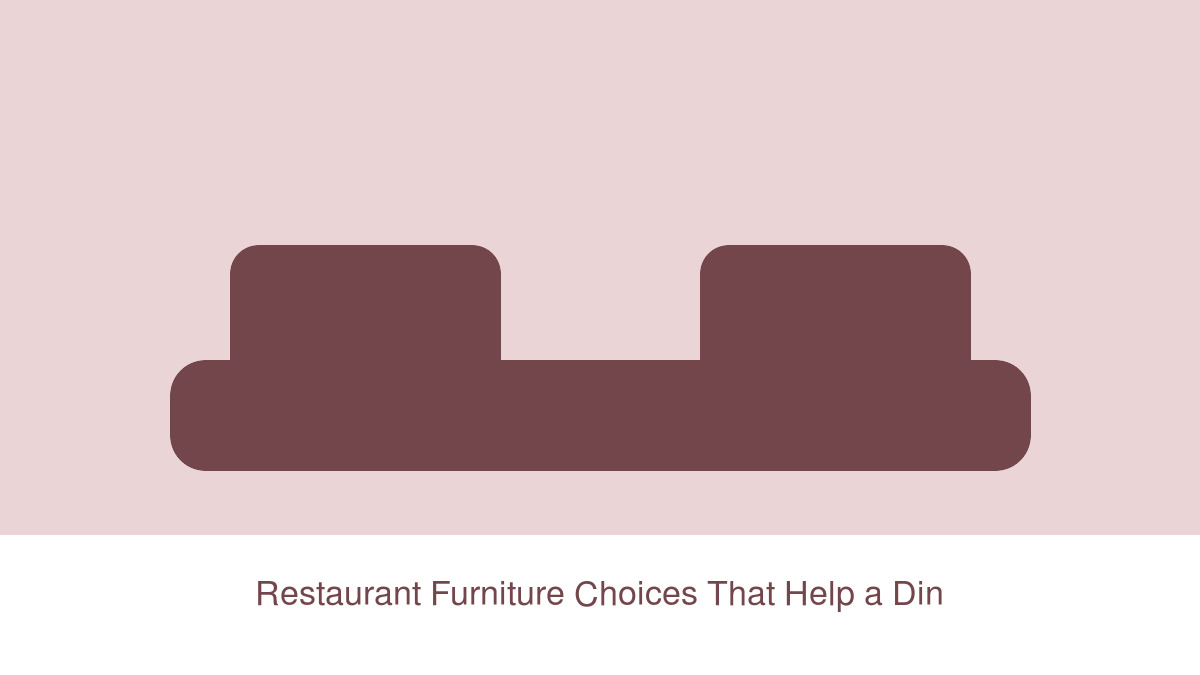 Restaurant Furniture Choices That Help a Dining Room Work Harder